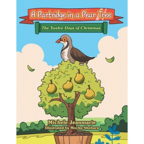(영문도서) A Partridge in a Pear Tree: The Twelve Days of Christmas Paperback, Archway Publishing, English, 9781665747561