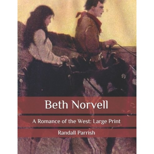 Beth Norvell: A Romance of the West: Large Print Paperback, Independently Published, English, 9798577050122