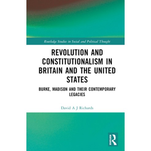 (영문도서) Revolution and Constitutionalism in Britain and the U.S.: Burke and Madison and Their Contemp... Hardcover, Routledge, English, 9781032530062