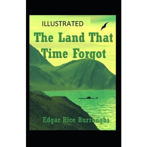 The Land That Time Forgot Illustrated Paperback, Independently Published