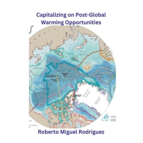 (영문도서) Capitalizing on Post-Global Warming Opportunities Paperback, Roberto Miguel Rodriguez, English, 9798223131960