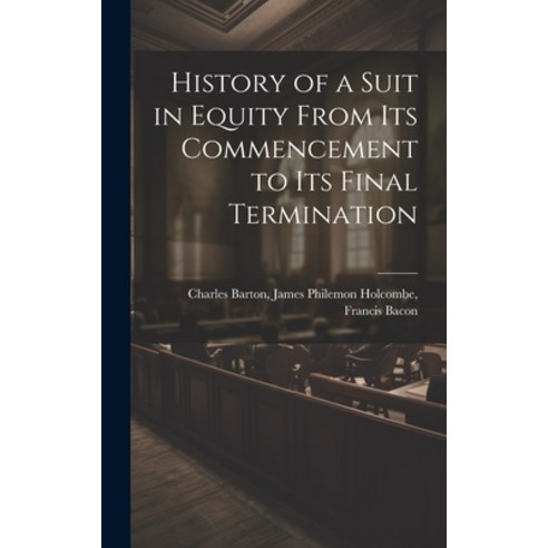 (영문도서) History of a Suit in Equity From its Commencement to its Final Termination Hardcover, Legare Street Press, English, 9781019541746