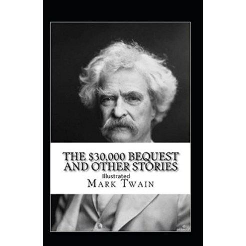 The $30 000 Bequest and other short stories Illustrated Paperback, Independently Published, English, 9798738393723