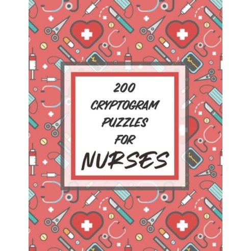 200 Cryptogram Puzzles For Nurses: LARGE PRINT Puzzles For Entertainment - Nursing Students - Graduates Paperback, Independently Published, English, 9798584395032