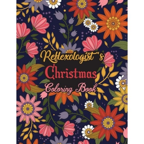 Reflexologist''s Christmas Coloring Book: This Coloring Book Helps Reduce Stress Relieve Anxiety and... Paperback, Independently Published, English, 9798559274515