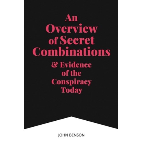 An Overview of Secret Combinations & Evidence of the Conspiracy Today Paperback, Independently Published, English, 9798577240974