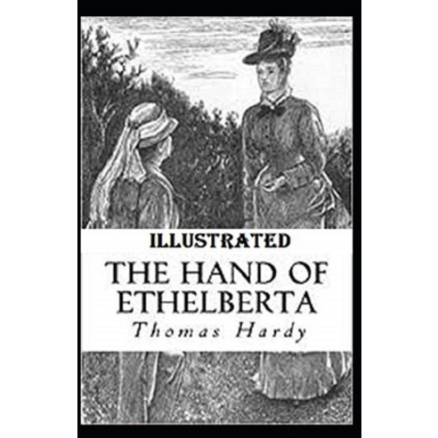 The Hand of Ethelberta Illustrated Paperback, Independently Published, English, 9798705622085