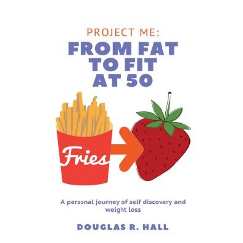 (영문도서) From Fat to Fit at 50: A personal journey of self-discovery and weight loss. Paperback, Independently Published, English, 9781976814051