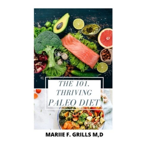 The 101 Thriving Paleo Diet Paperback, Independently Published