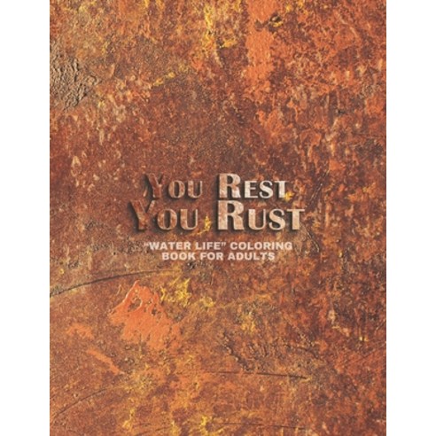 You Rest You Rust: 