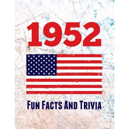 1952 Fun Facts And Trivia: Yearbook containing everything you ever wanted to know about what happene... Paperback, Independently Published, English, 9798745756115