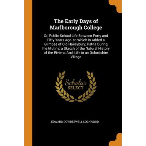 (영문도서) The Early Days of Marlborough College: Or Public School Life Between Forty and Fifty Years A... Paperback, Franklin Classics, English, 9780342170630