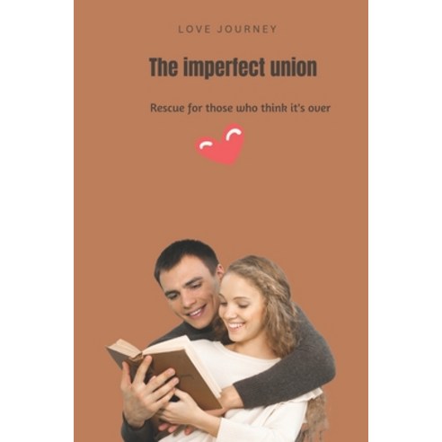 (영문도서) The imperfect union: A rescue for those who thinks it''s over Paperback, Independently Published, English, 9798359249737