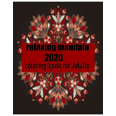 relaxing mandala 2020 coloring book for Adults: Stress Relieving Mandala Designs for Adults Relaxati... Paperback, Independently Published, English, 9798698334651