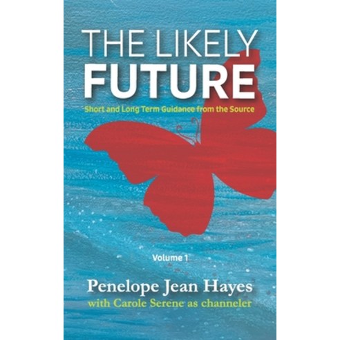 The Likely Future: Short and Long Term Guidance from the Source Paperback, Waterside Productions