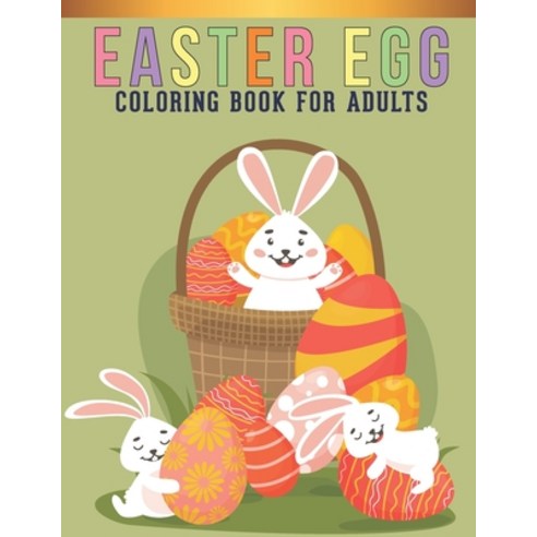 Easter Egg Coloring Book For Adults: Adult Coloring Book with Stress Relieving Easter Egg Coloring B... Paperback, Independently Published, English, 9798713882563