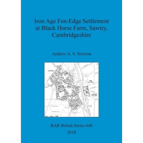 (영문도서) Iron Age Fen-Edge Settlement at Black Horse Farm Sawtry Cambridgeshire Paperback, British Archaeological Repo..., English, 9781407316574