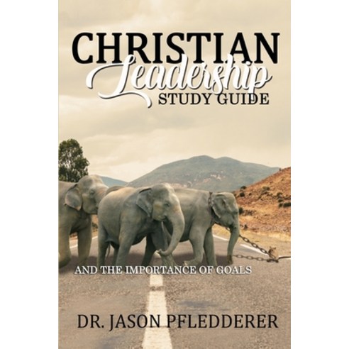(영문도서) Christian Leadership Study Guide: And The Importance of Goals Paperback, Independently Published, English, 9798726896502