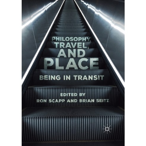 (영문도서) Philosophy Travel and Place: Being in Transit Paperback, Palgrave MacMillan, English, 9783030404864