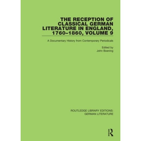 (영문도서) The Reception of Classical German Literature in England 1760-1860 Volume 9: A Documentary H... Paperback, Routledge, English, 9780367820145