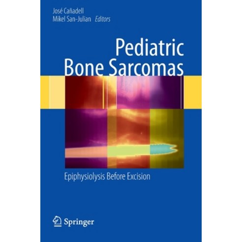 (영문도서) Pediatric Bone Sarcomas: Epiphysiolysis Before Excision Paperback, Springer, English, 9780857295170