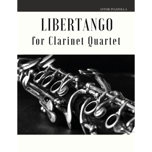 Libertango: Arrangement for Clarinet Quartet Paperback, Giordano Muolo, English, 9781513680897