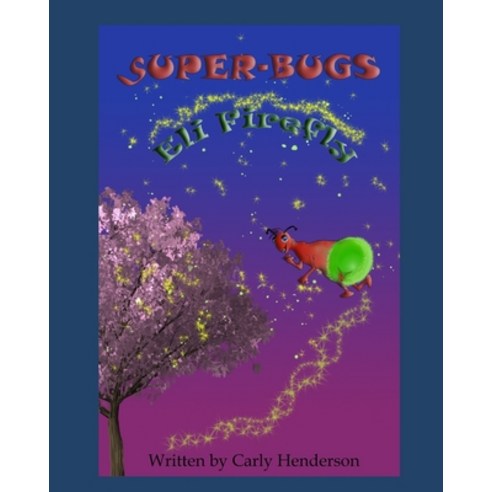 Eli the Firefly: Superbugs Paperback, Independently Published, English, 9798634006352