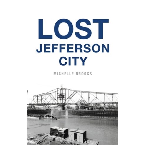 (영문도서) Lost Jefferson City Hardcover, History PR, English, 9781540251442
