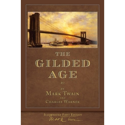 The Gilded Age (Illustrated First Edition): 100th Anniversary Collection Paperback, Seawolf Press