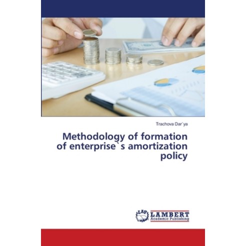 Methodology of formation of enterprise`s amortization policy Paperback, LAP Lambert Academic Publishing