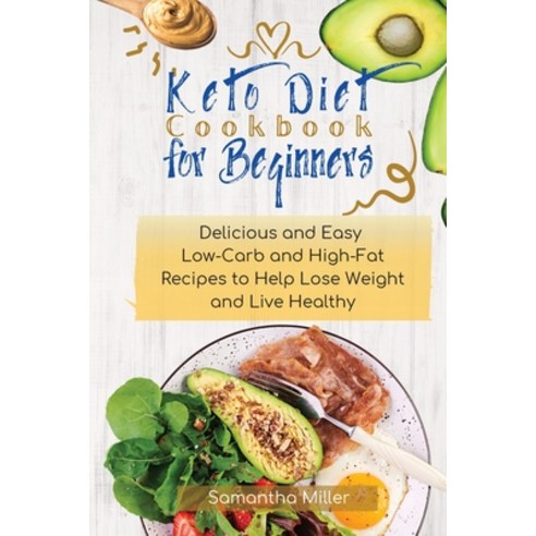 (영문도서) Keto Diet Cookbook for Beginners: Delicious and Easy Low-Carb and High-Fat Recipes to Help Lo... Paperback, Book and C., English, 9781956289077