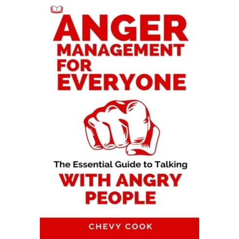 (영문도서) Anger Management for Everyone: The Essential Guide to Talking with Angry People Paperback, Independently Published, English, 9798390624197