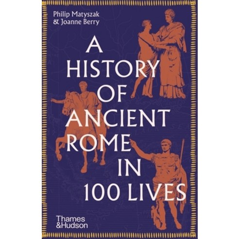 (영문도서) A History of Ancient Rome in 100 Lives Paperback, Thames & Hudson, English, 9780500297056