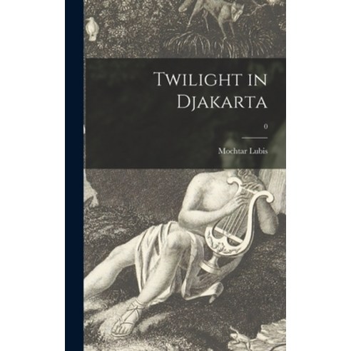 (영문도서) Twilight in Djakarta; 0 Hardcover, Hassell Street Press, English, 9781013766275