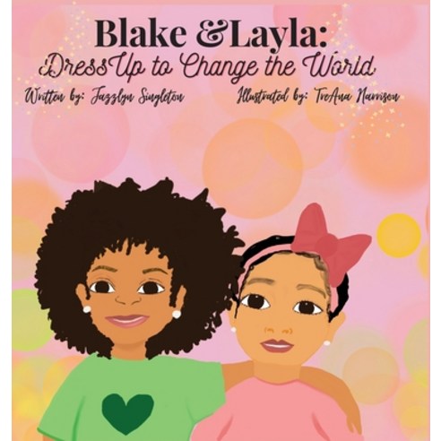Blake and Layla: Dress up to change the world Hardcover, Jazzlyn Singleton, English, 9780578873107