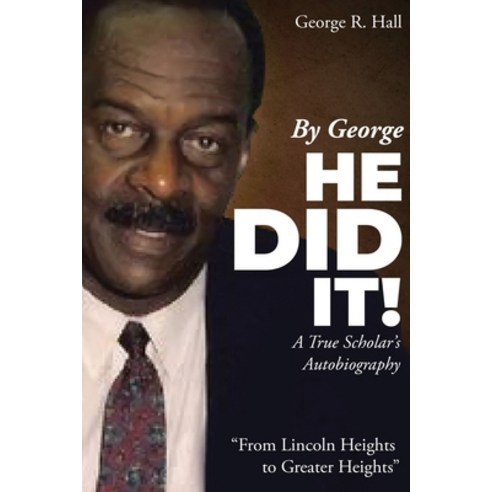 (영문도서) By George He Did It!: A True Scholar''S Autobiography Paperback, Pageturner Press and Media, English, 9781638718710