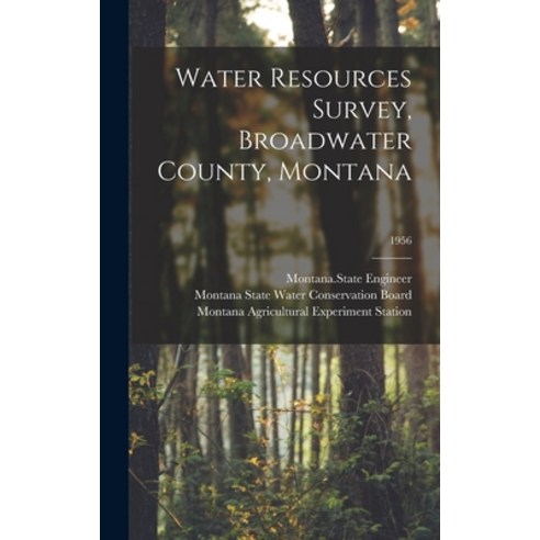 (영문도서) Water Resources Survey Broadwater County Montana; 1956 Hardcover, Hassell Street Press, English, 9781014033666
