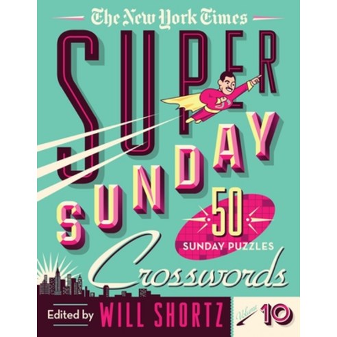 The New York Times Super Sunday Crosswords Volume 10: 50 Sunday Puzzles Spiral, St. Martin''s Griffin