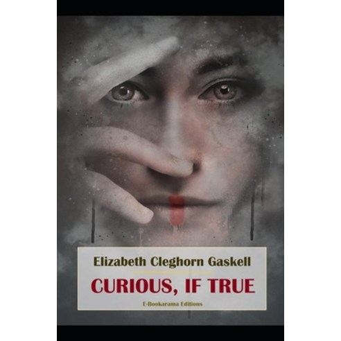 Curious If True: Strange Tales Illustrated Paperback, Independently Published, English, 9798711801726