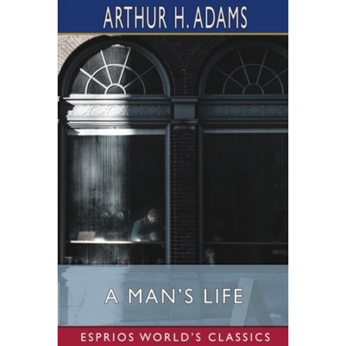 (영문도서) A Man''s Life (Esprios Classics) Paperback, Blurb, English, 9781006753404