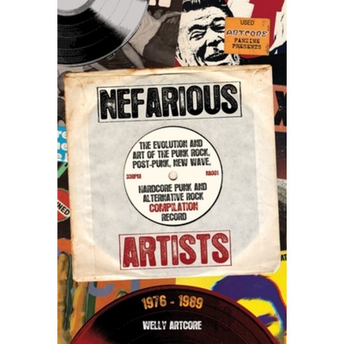 (영문도서) Nefarious Artists: The Evolution and Art of the Punk Rock Post-Punk New Wave Hardcore Punk... Paperback, Earth Island Books, English, 9781916864122