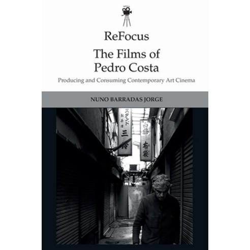 Refocus: The Films of Pedro Costa: Producing and Consuming Contemporary Art Cinema Hardcover, Edinburgh University Press