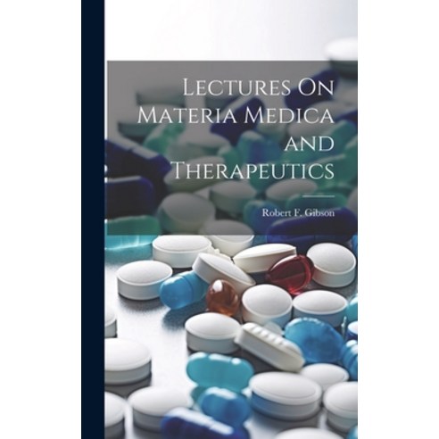 (영문도서) Lectures On Materia Medica and Therapeutics Hardcover, Legare Street Press, English, 9781020294471