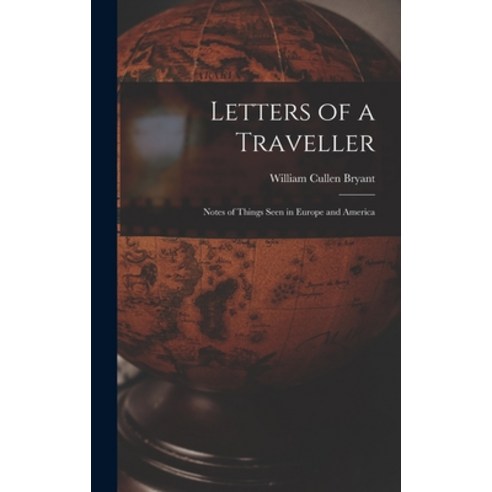(영문도서) Letters of a Traveller: Notes of Things Seen in Europe and America Hardcover, Legare Street Press, English, 9781017287059
