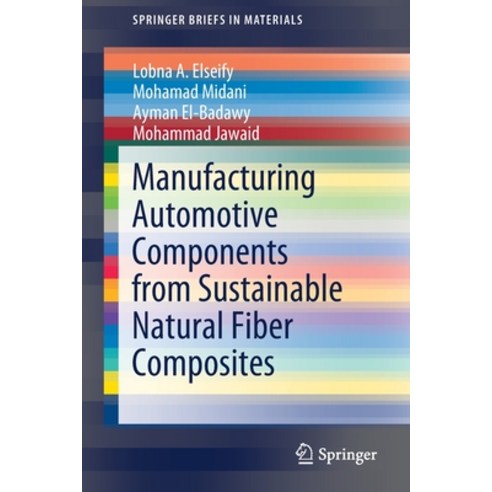 (영문도서) Manufacturing Automotive Components from Sustainable Natural Fiber Composites Paperback, Springer, English, 9783030830243