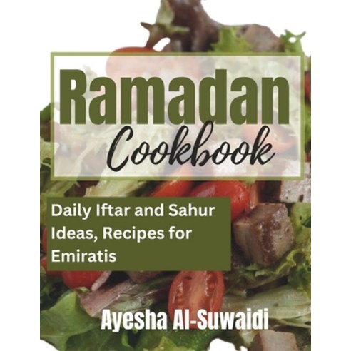 (영문도서) Ramadan Cookbook: Daily Iftar and Sahur Ideas Recipes for Emiratis Paperback, Independently Published, English, 9798884742802