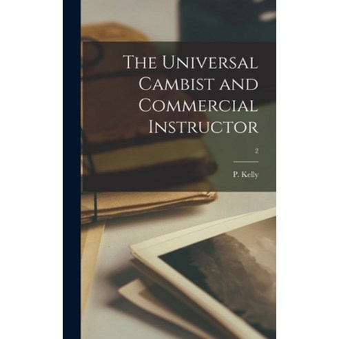 (영문도서) The Universal Cambist and Commercial Instructor; 2 Hardcover, Legare Street Press, English, 9781013743160