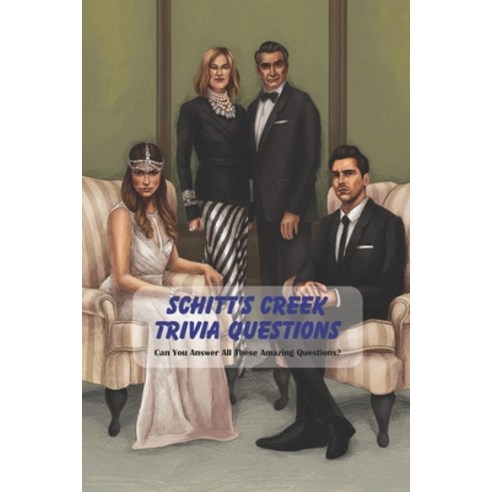 Schitt''s Creek Trivia Questions: Can You Answer All These Amazing Questions?: Schitt''s Creek Questions Paperback, Independently Published, English, 9798749730180