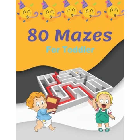 80 Mazes For Toddler: This Amazing Maze Book for Toddler Solving Maze Activity Paperback, Independently Published, English, 9798585965609