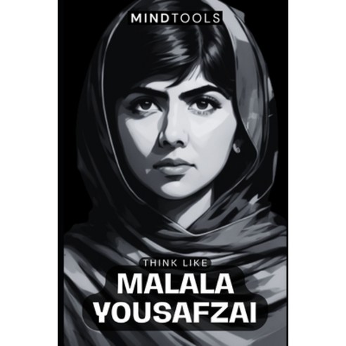 (영문도서) Think Like Malala Yousafzai: Mental Models For Success In Business And Life Paperback, Independently Published, English, 9798863550237